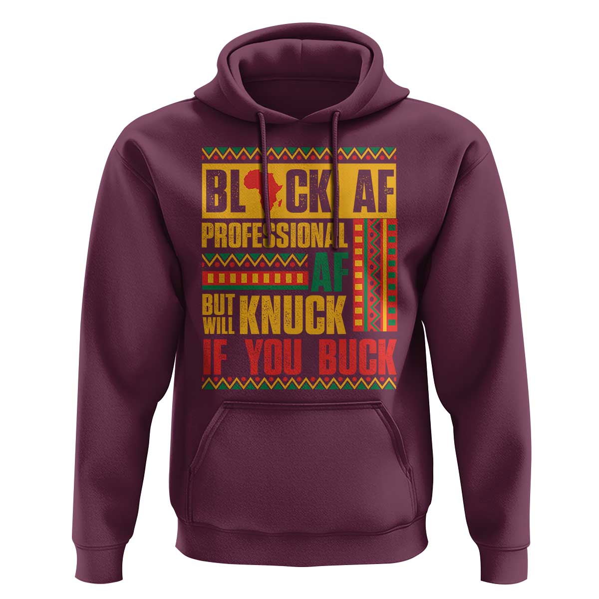 Funny Black AF Professional AF But Will Knuck If You Buck Hoodie Proud African American