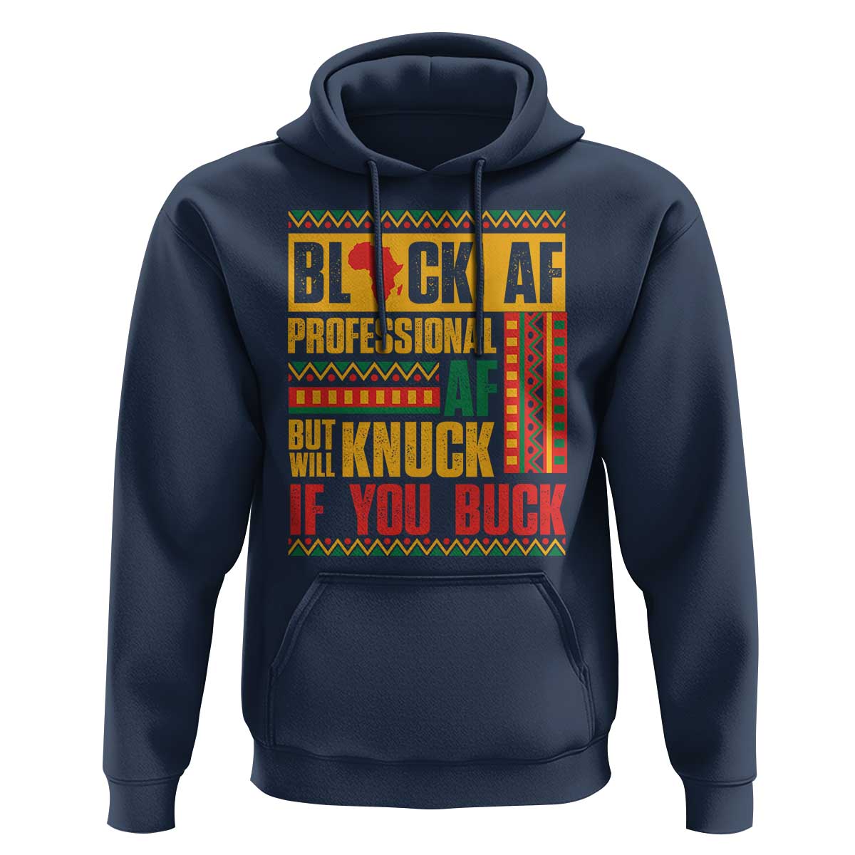 Funny Black AF Professional AF But Will Knuck If You Buck Hoodie Proud African American