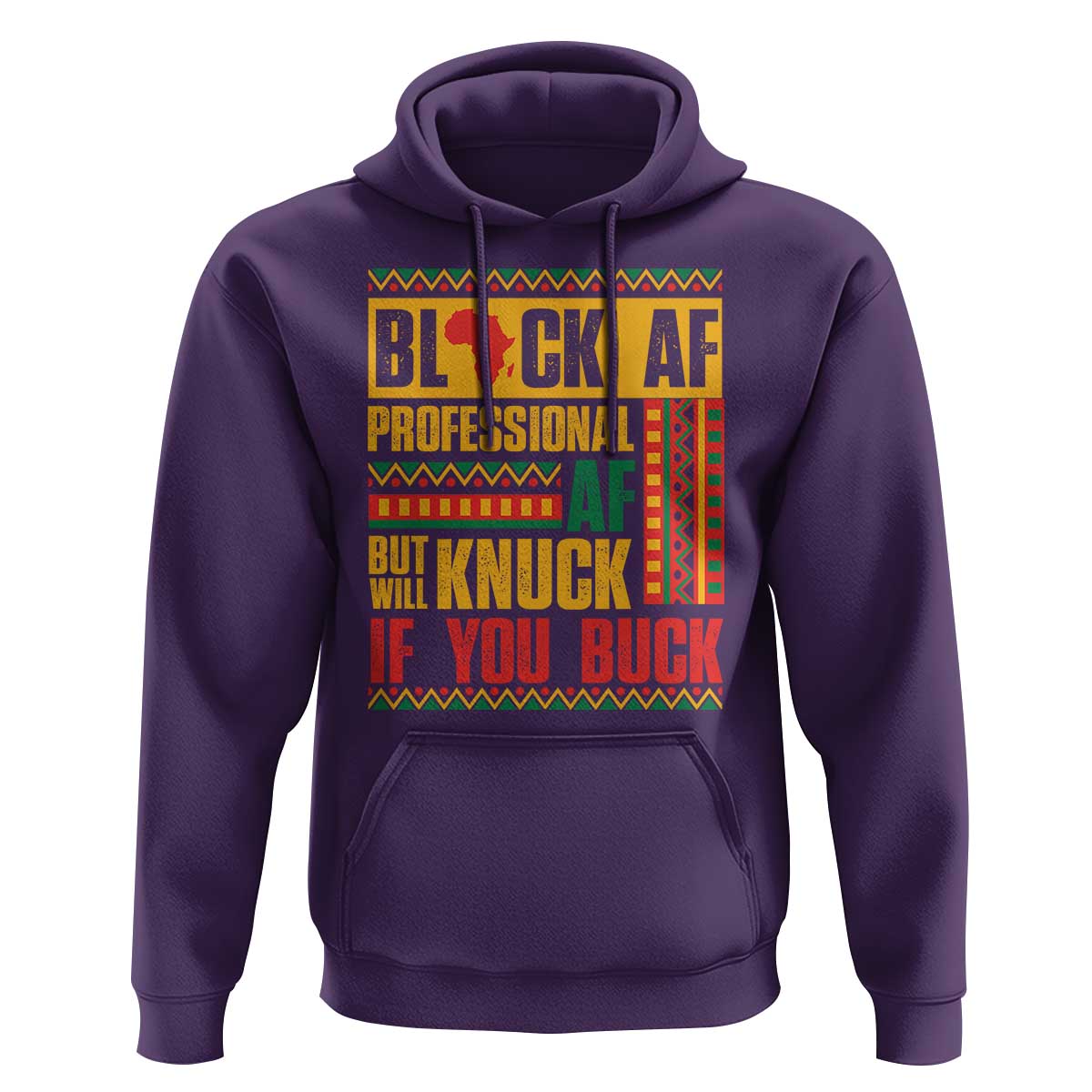 Funny Black AF Professional AF But Will Knuck If You Buck Hoodie Proud African American