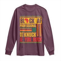 Funny Black AF Professional AF But Will Knuck If You Buck Long Sleeve Shirt Proud African American