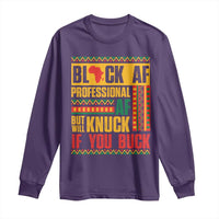 Funny Black AF Professional AF But Will Knuck If You Buck Long Sleeve Shirt Proud African American