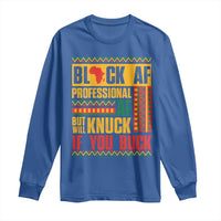 Funny Black AF Professional AF But Will Knuck If You Buck Long Sleeve Shirt Proud African American