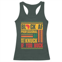 Funny Black AF Professional AF But Will Knuck If You Buck Racerback Tank Top Proud African American