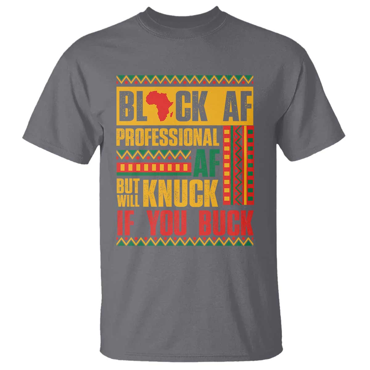 Funny Black AF Professional AF But Will Knuck If You Buck T Shirt Proud African American