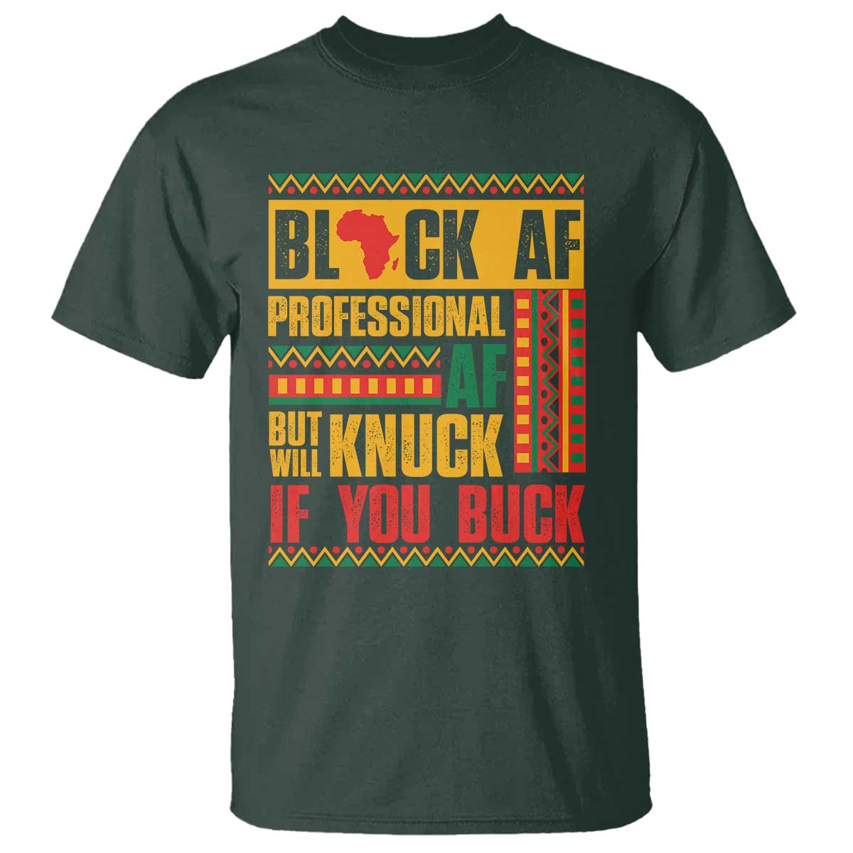 Funny Black AF Professional AF But Will Knuck If You Buck T Shirt Proud African American