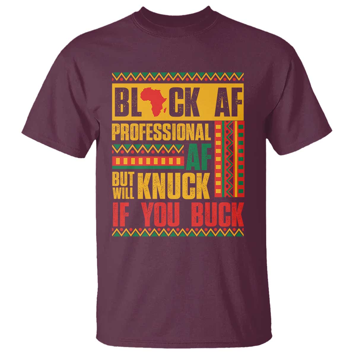 Funny Black AF Professional AF But Will Knuck If You Buck T Shirt Proud African American