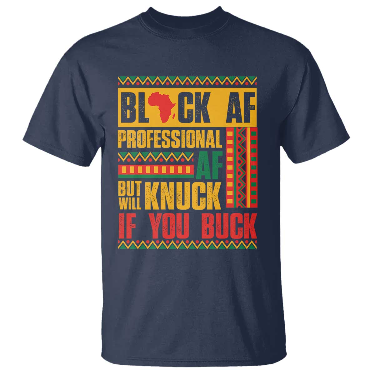 Funny Black AF Professional AF But Will Knuck If You Buck T Shirt Proud African American
