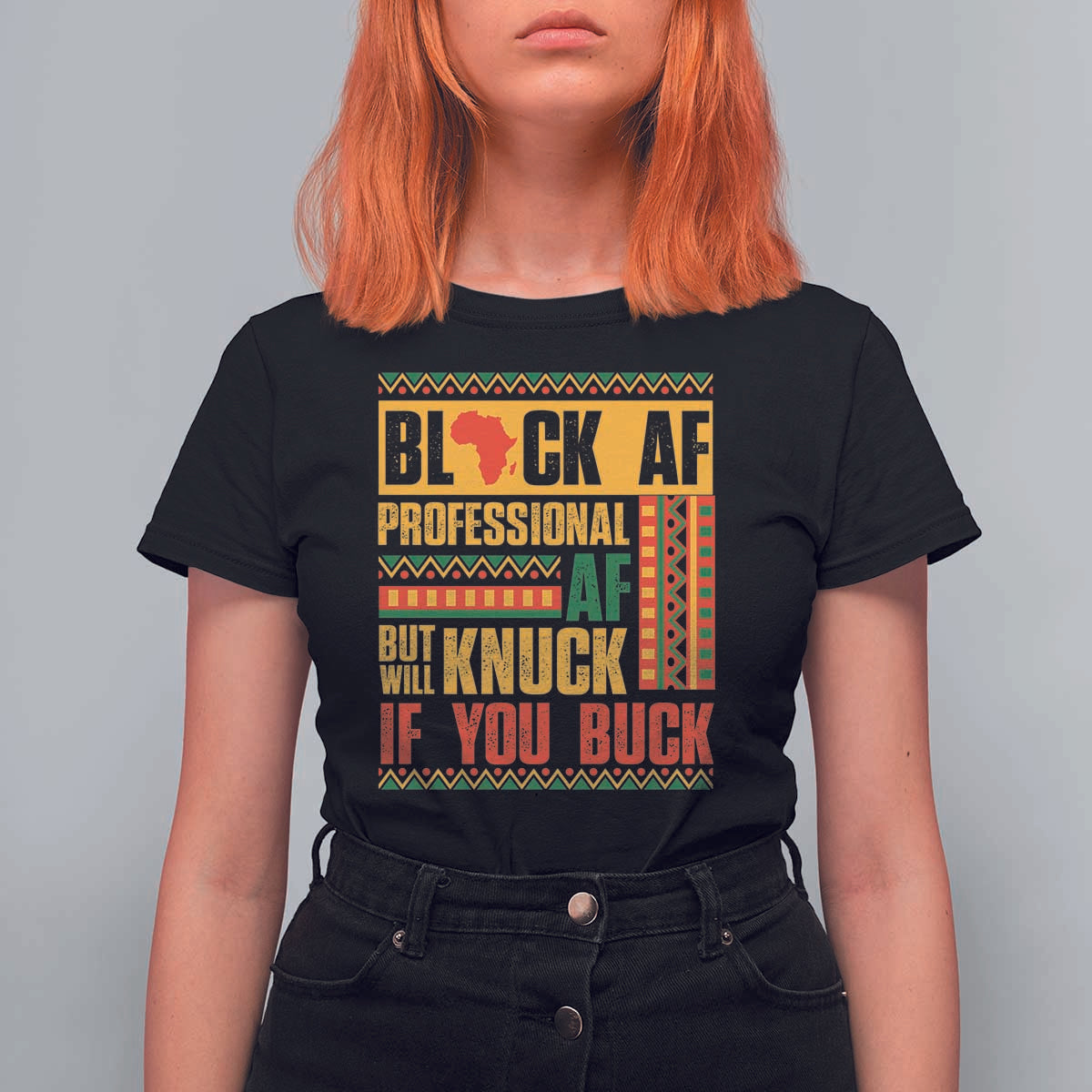 Funny Black AF Professional AF But Will Knuck If You Buck T Shirt For Women Proud African American