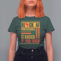 Funny Black AF Professional AF But Will Knuck If You Buck T Shirt For Women Proud African American