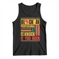 Funny Black AF Professional AF But Will Knuck If You Buck Tank Top Proud African American