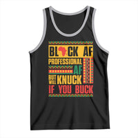 Funny Black AF Professional AF But Will Knuck If You Buck Tank Top Proud African American