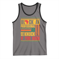 Funny Black AF Professional AF But Will Knuck If You Buck Tank Top Proud African American