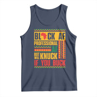 Funny Black AF Professional AF But Will Knuck If You Buck Tank Top Proud African American