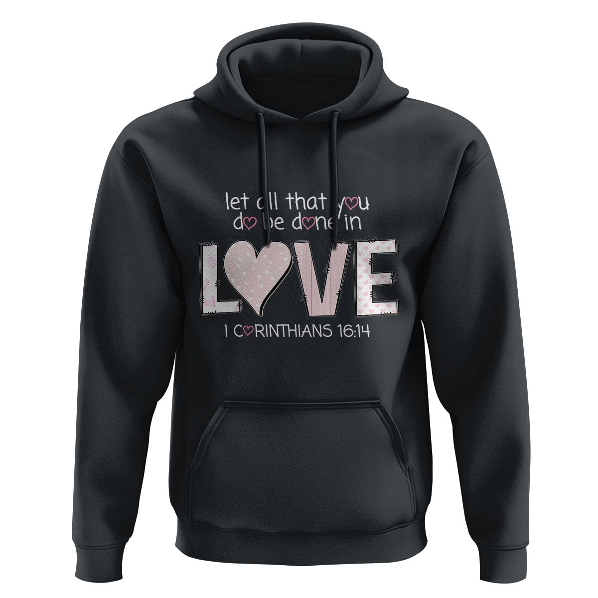Let All That You Do Be Done In Love Hoodie Christian Religious God Bible Verses Valentine's Day Pink Heart
