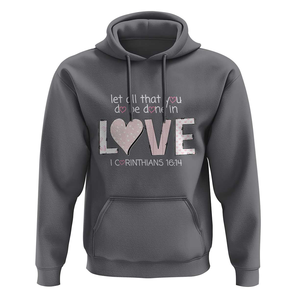 Let All That You Do Be Done In Love Hoodie Christian Religious God Bible Verses Valentine's Day Pink Heart