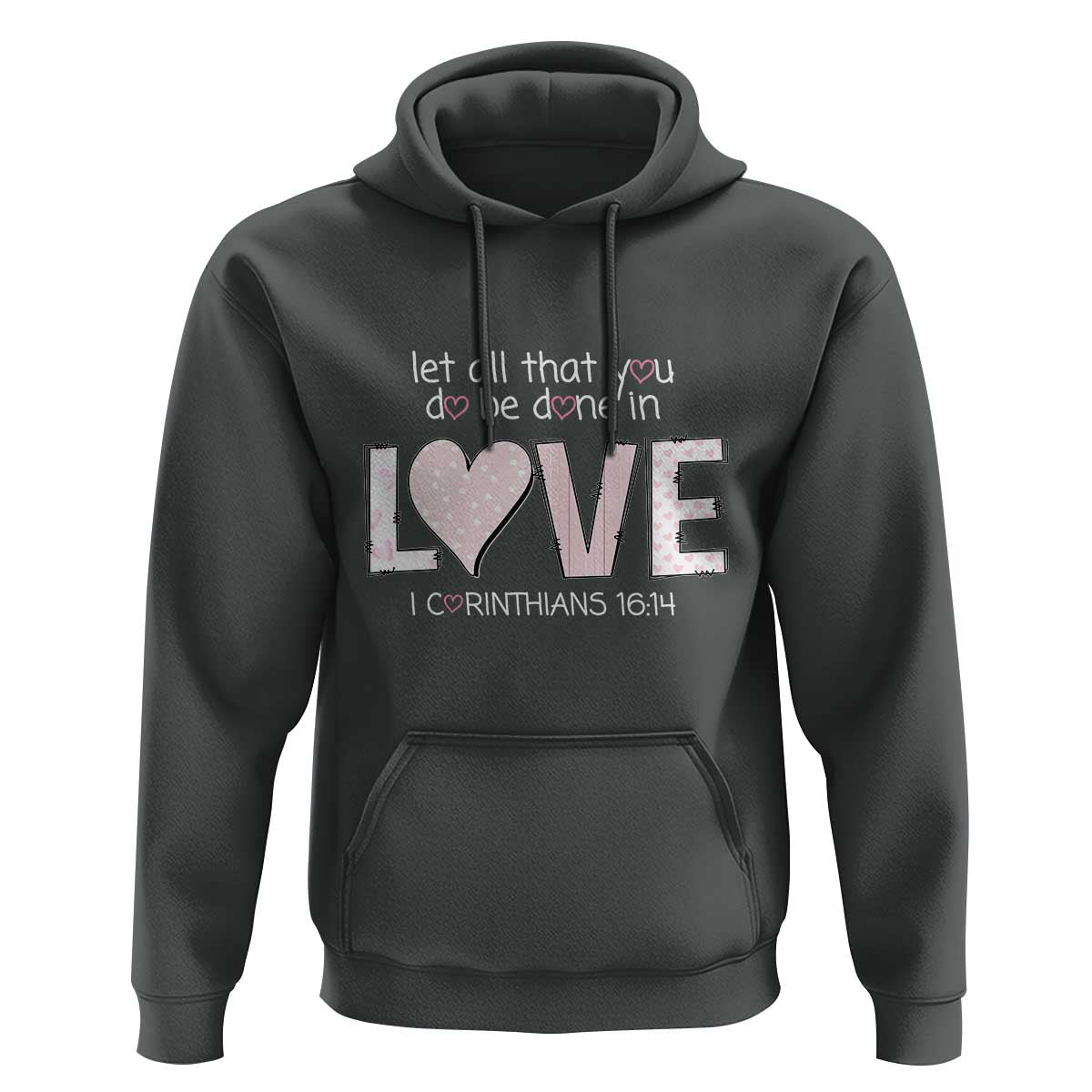 Let All That You Do Be Done In Love Hoodie Christian Religious God Bible Verses Valentine's Day Pink Heart