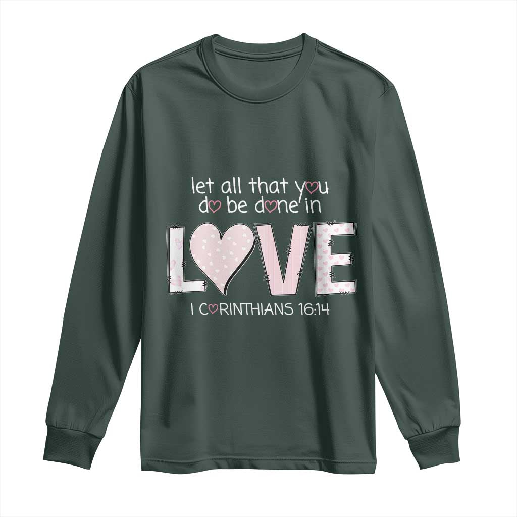 Let All That You Do Be Done In Love Long Sleeve Shirt Christian Religious God Bible Verses Valentine's Day Pink Heart
