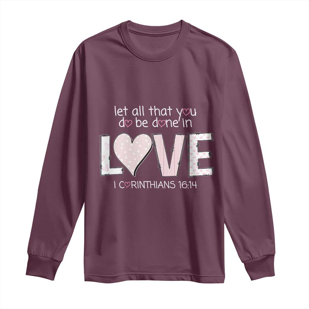 Let All That You Do Be Done In Love Long Sleeve Shirt Christian Religious God Bible Verses Valentine's Day Pink Heart