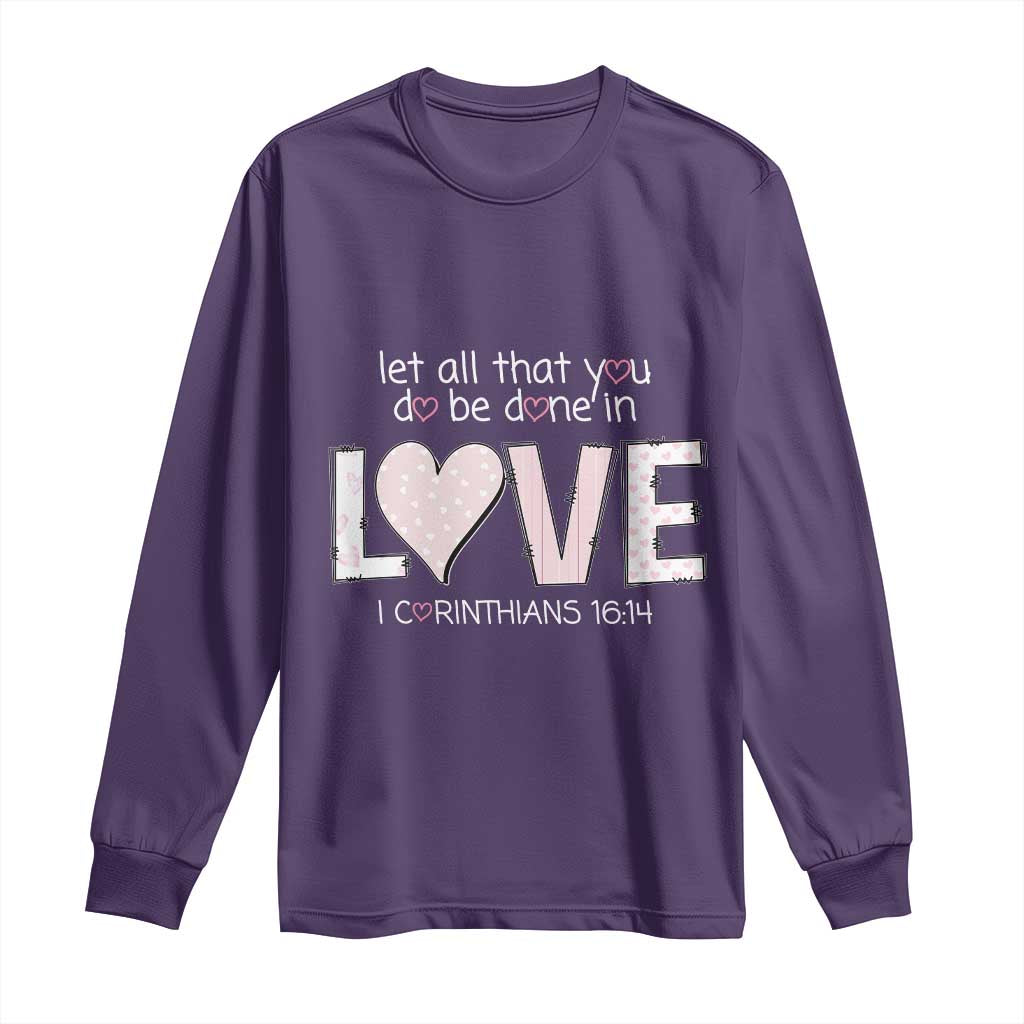 Let All That You Do Be Done In Love Long Sleeve Shirt Christian Religious God Bible Verses Valentine's Day Pink Heart