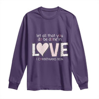Let All That You Do Be Done In Love Long Sleeve Shirt Christian Religious God Bible Verses Valentine's Day Pink Heart
