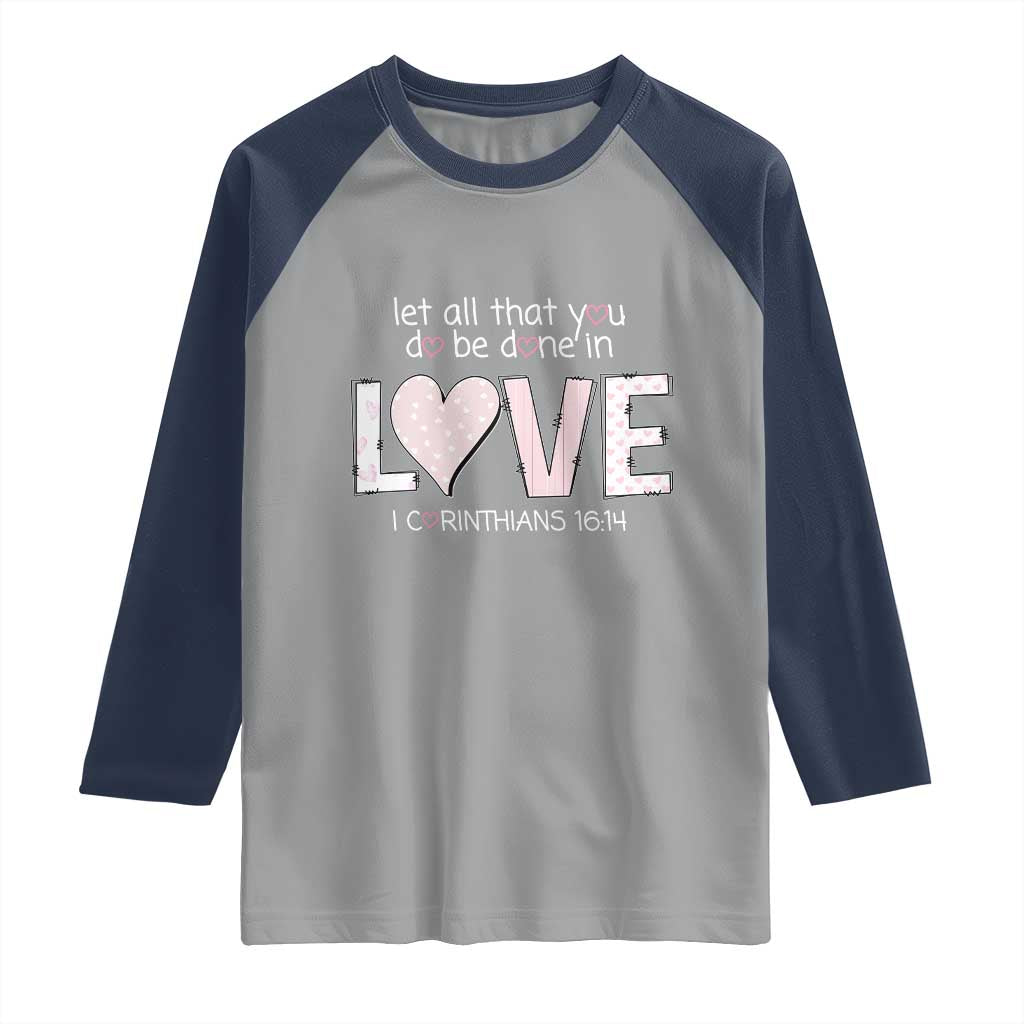 Let All That You Do Be Done In Love Raglan Shirt Christian Religious God Bible Verses Valentine's Day Pink Heart