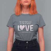 Let All That You Do Be Done In Love T Shirt For Women Christian Religious God Bible Verses Valentine's Day Pink Heart