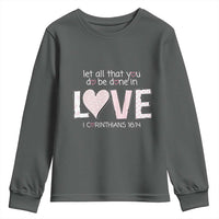 Let All That You Do Be Done In Love Youth Sweatshirt Christian Religious God Bible Verses Valentine's Day Pink Heart