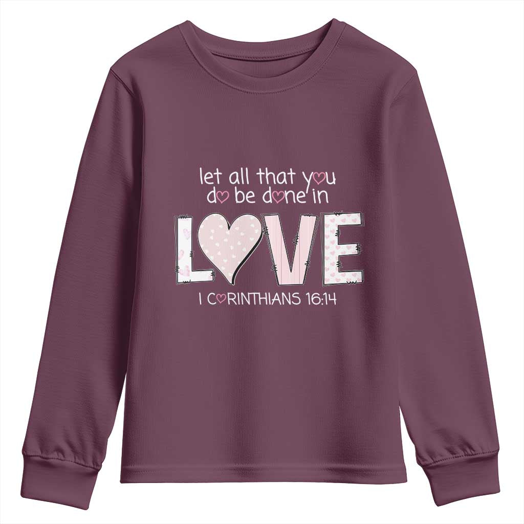 Let All That You Do Be Done In Love Youth Sweatshirt Christian Religious God Bible Verses Valentine's Day Pink Heart