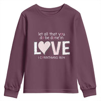 Let All That You Do Be Done In Love Youth Sweatshirt Christian Religious God Bible Verses Valentine's Day Pink Heart