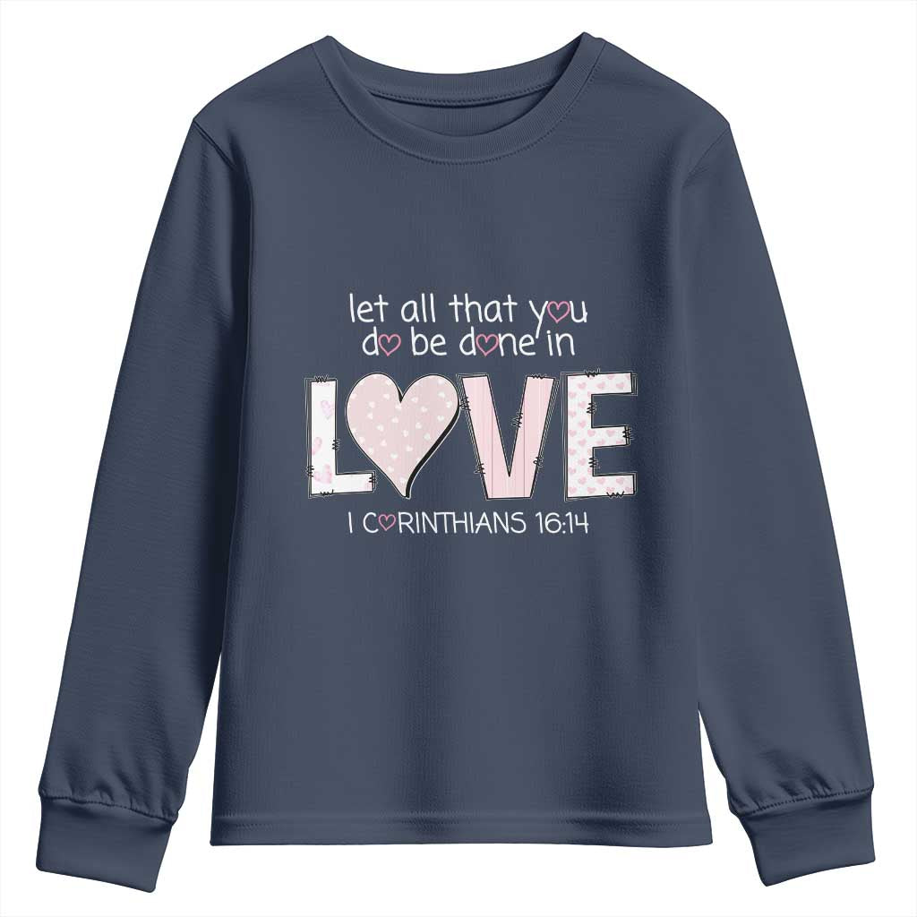 Let All That You Do Be Done In Love Youth Sweatshirt Christian Religious God Bible Verses Valentine's Day Pink Heart