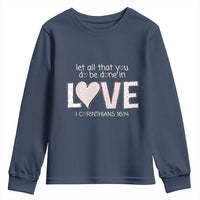 Let All That You Do Be Done In Love Youth Sweatshirt Christian Religious God Bible Verses Valentine's Day Pink Heart