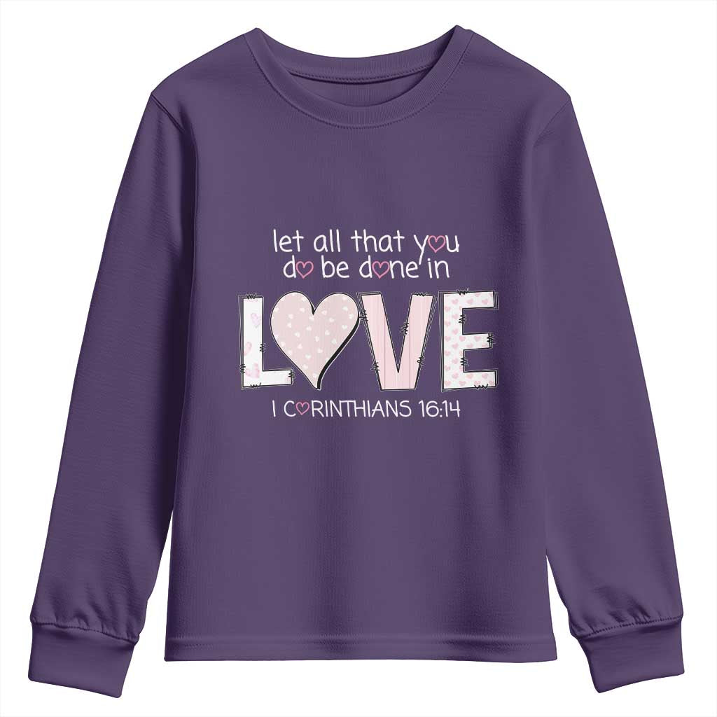 Let All That You Do Be Done In Love Youth Sweatshirt Christian Religious God Bible Verses Valentine's Day Pink Heart