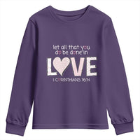 Let All That You Do Be Done In Love Youth Sweatshirt Christian Religious God Bible Verses Valentine's Day Pink Heart