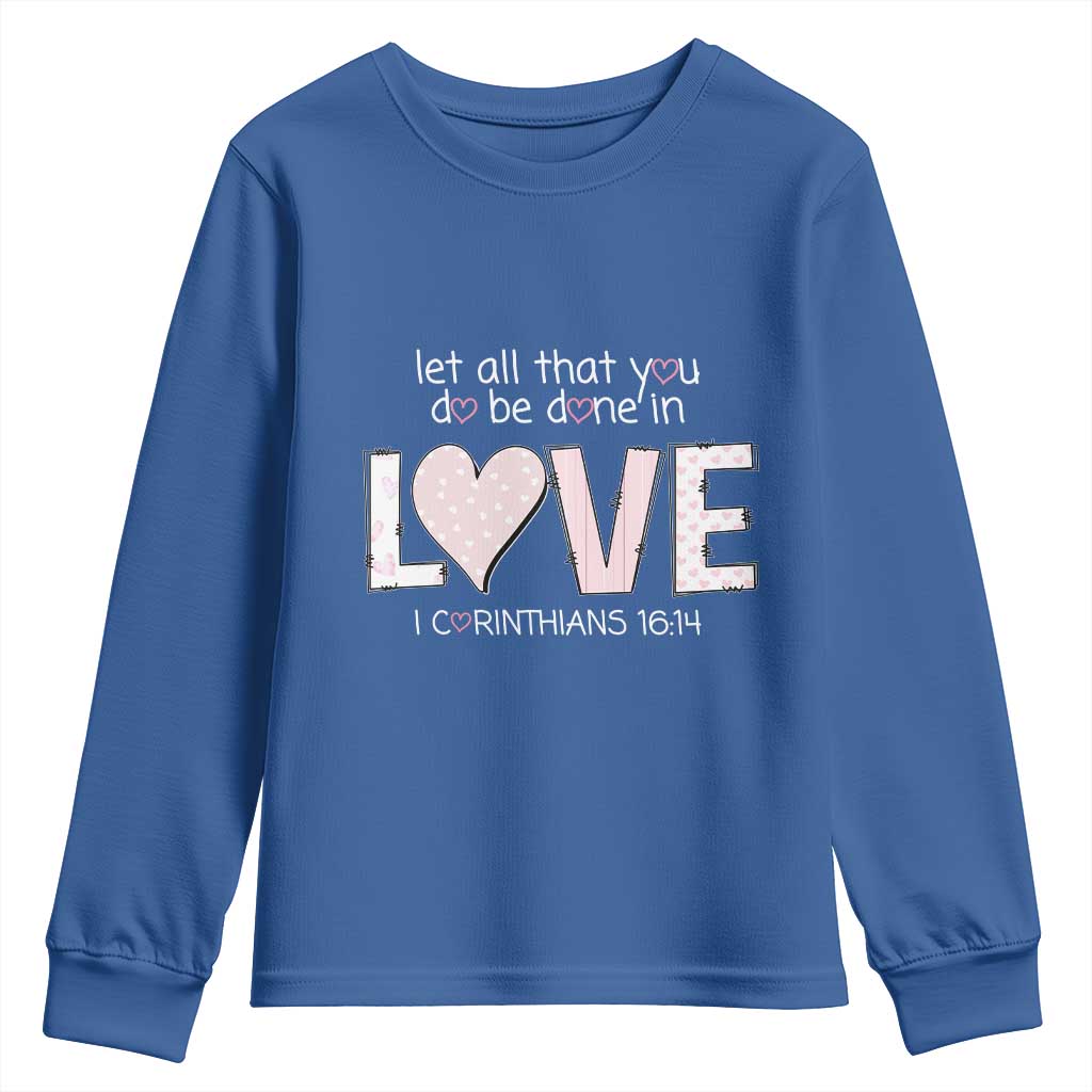 Let All That You Do Be Done In Love Youth Sweatshirt Christian Religious God Bible Verses Valentine's Day Pink Heart
