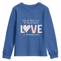 Let All That You Do Be Done In Love Youth Sweatshirt Christian Religious God Bible Verses Valentine's Day Pink Heart