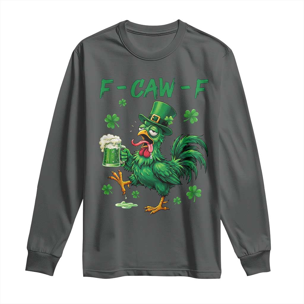 Funny F Caw F Chicken St Patricks Day Long Sleeve Shirt Irish Beer Drinking Shamrock Print