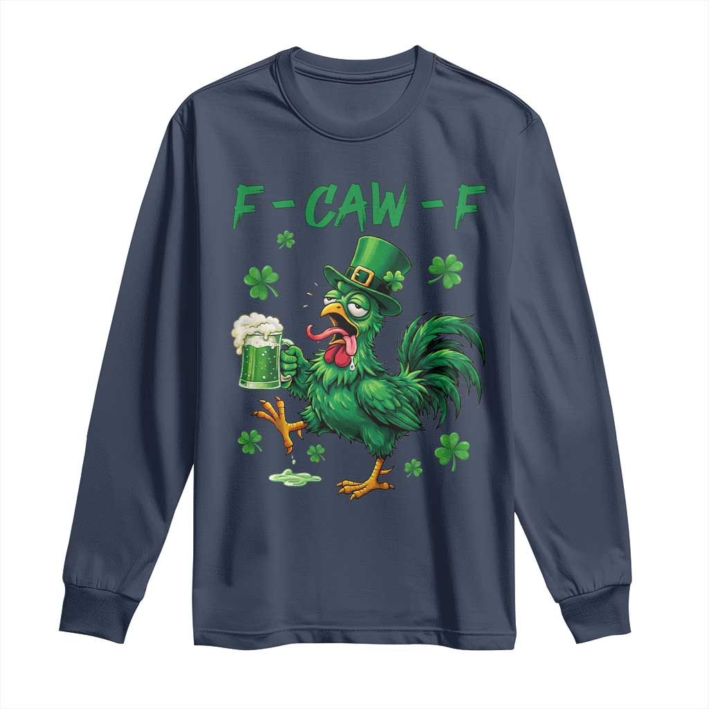 Funny F Caw F Chicken St Patricks Day Long Sleeve Shirt Irish Beer Drinking Shamrock Print