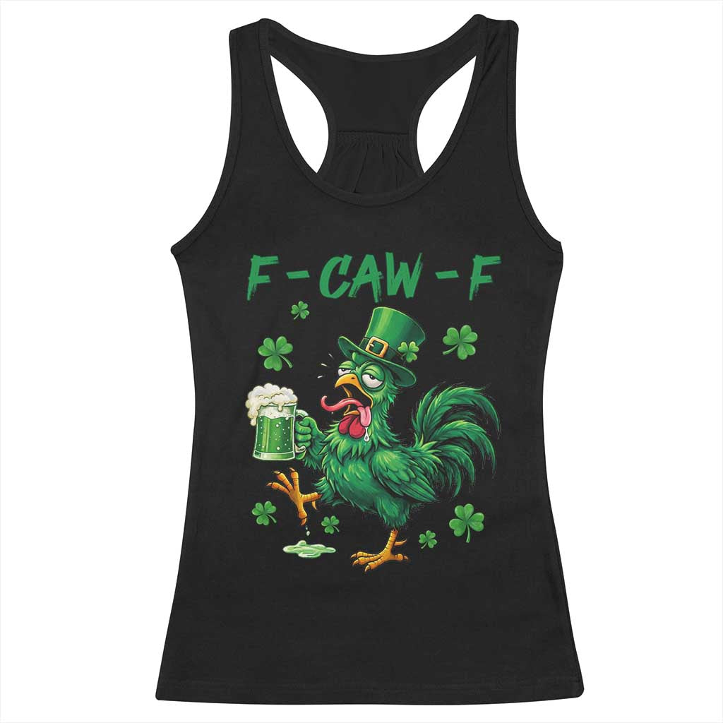 Funny F Caw F Chicken St Patricks Day Racerback Tank Top Irish Beer Drinking Shamrock Print