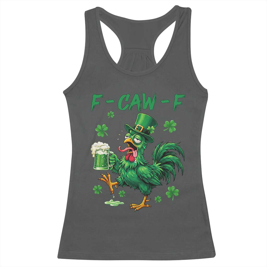 Funny F Caw F Chicken St Patricks Day Racerback Tank Top Irish Beer Drinking Shamrock Print