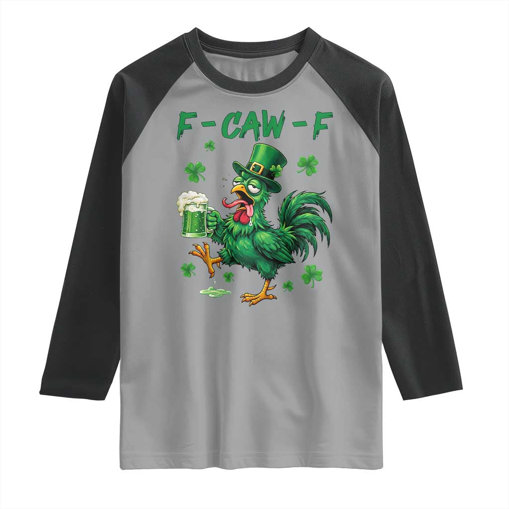 Funny F Caw F Chicken St Patricks Day Raglan Shirt Irish Beer Drinking Shamrock Print