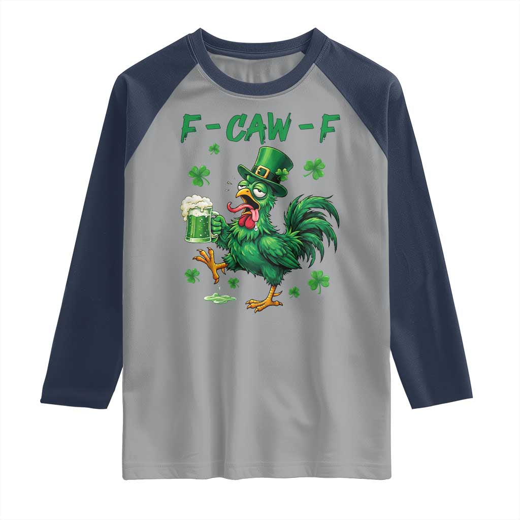 Funny F Caw F Chicken St Patricks Day Raglan Shirt Irish Beer Drinking Shamrock Print