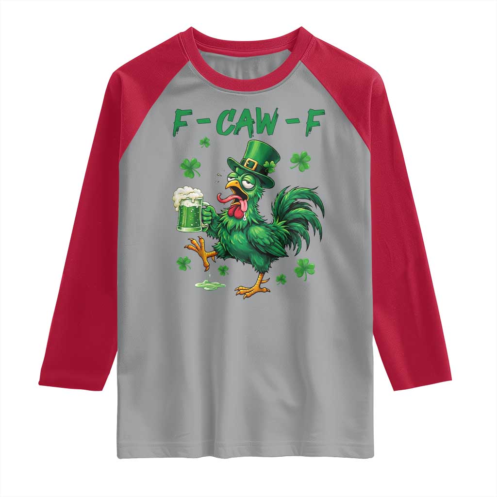 Funny F Caw F Chicken St Patricks Day Raglan Shirt Irish Beer Drinking Shamrock Print