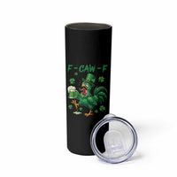 Funny F Caw F Chicken St Patricks Day Skinny Tumbler Irish Beer Drinking Shamrock Print