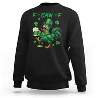 Funny F Caw F Chicken St Patricks Day Sweatshirt Irish Beer Drinking Shamrock Print
