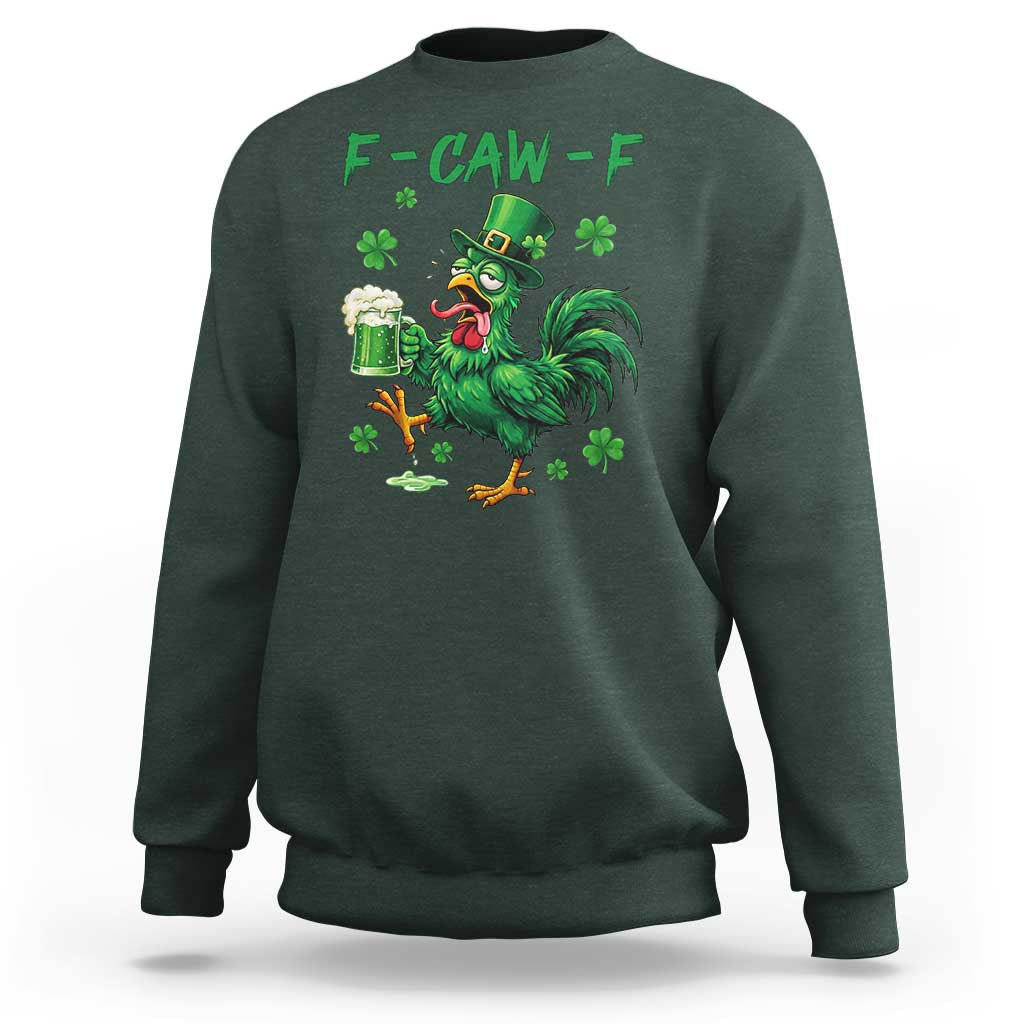 Funny F Caw F Chicken St Patricks Day Sweatshirt Irish Beer Drinking Shamrock Print