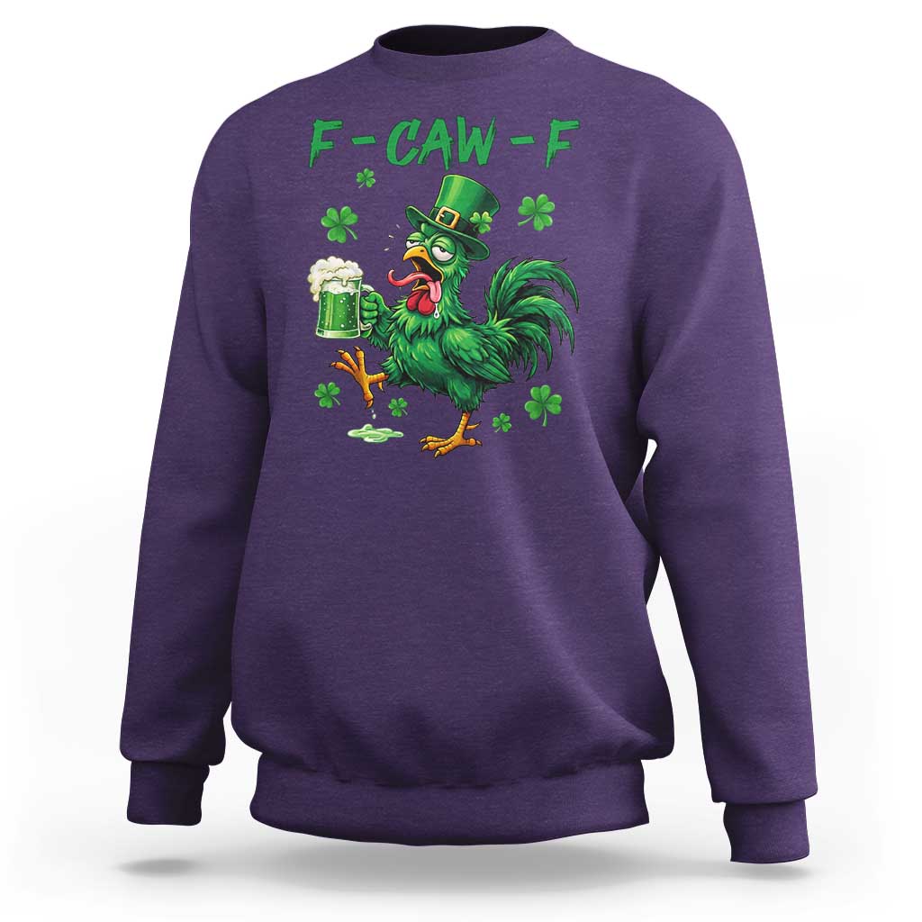 Funny F Caw F Chicken St Patricks Day Sweatshirt Irish Beer Drinking Shamrock Print