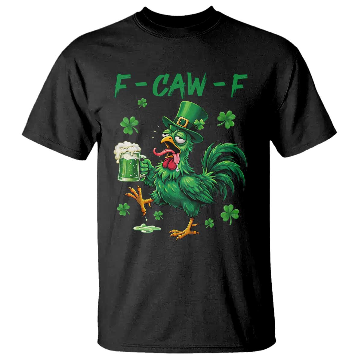 Funny F Caw F Chicken St Patricks Day T Shirt Irish Beer Drinking Shamrock Print