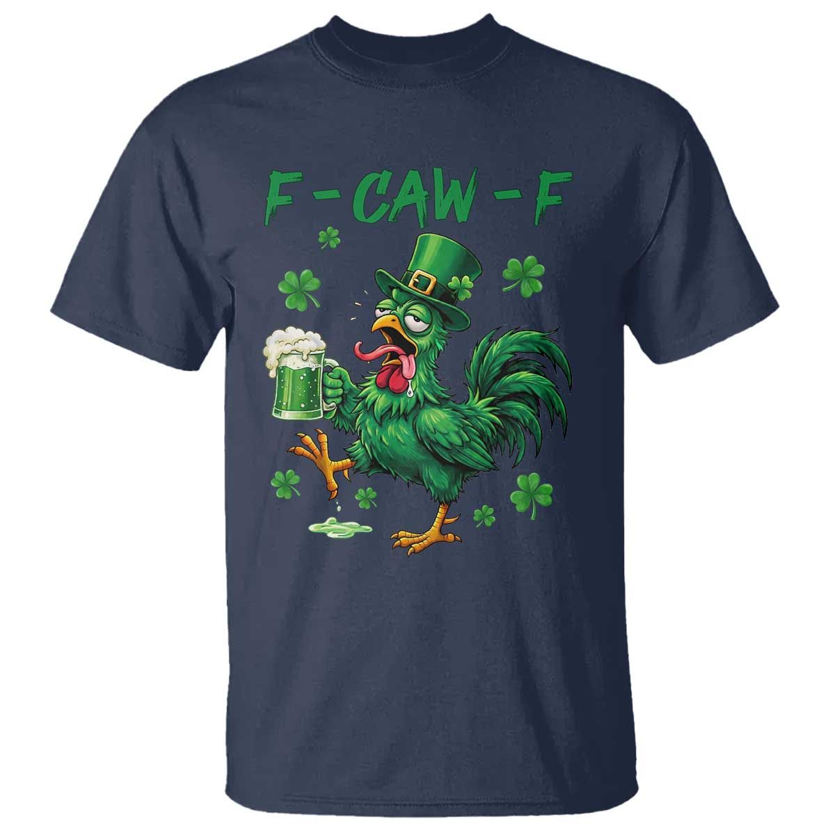Funny F Caw F Chicken St Patricks Day T Shirt Irish Beer Drinking Shamrock Print