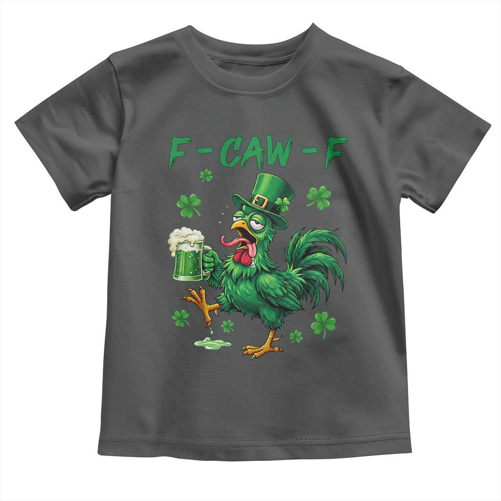 Funny F Caw F Chicken St Patricks Day Toddler T Shirt Irish Beer Drinking Shamrock Print