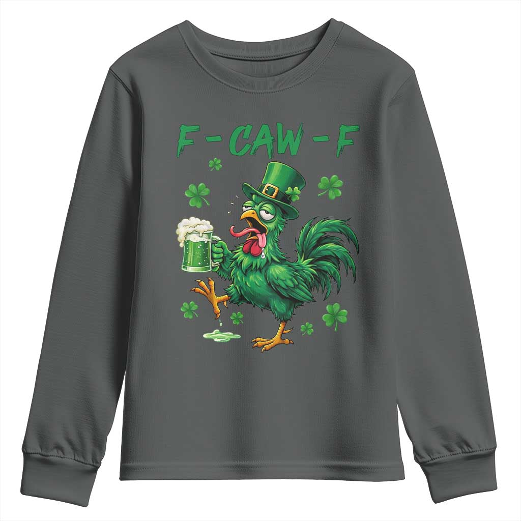 Funny F Caw F Chicken St Patricks Day Youth Sweatshirt Irish Beer Drinking Shamrock Print